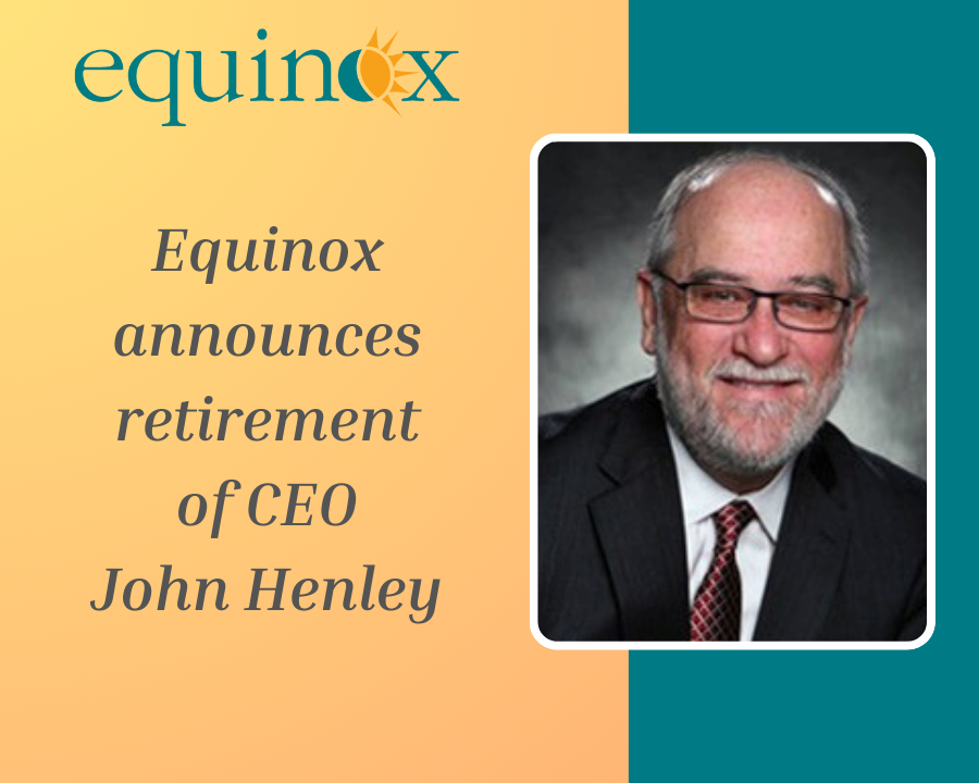 Equinox CEO John Henley Retiring